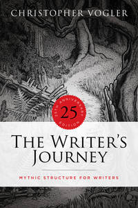 The Writer's Journey - 25th Anniversary Edition : Mythic Structure for Writers
