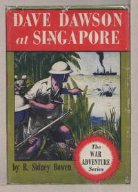 DAVE DAWSON AT SINGAPORE: The War Adventure Series #6. by R. Sidney Bowen - First Edition - (c. 1942.) - from Bookfever.com, IOBA (SKU: 40020)
