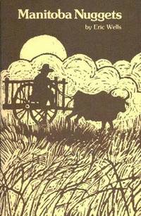 Manitoba Nuggets by Eric Wells
- Paperback
- 1978
- from Gilt Edge Books (SKU: A2107)