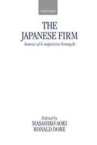 The Japanese Firm: Sources of Competitive Strength