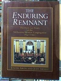 image of The Enduring Remnant; The First 150 Years of the Melbourne Hebrew Congregation, 1841-1991