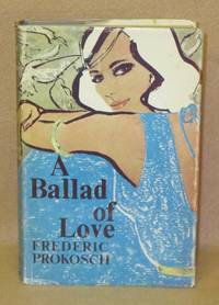 A Ballad of Love by Prokosch, Frederic - 1960