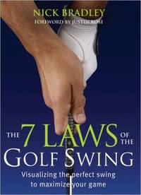 The Seven Laws of the Golf Swing : Visualizing the Perfect Swing to Maximize Your Game