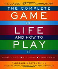 Complete Game Of Life And How To Play It: The Classic Text with Commentary, Study Questions,...