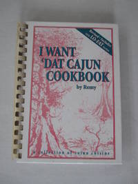 I Want Dat Cajun Cookbook: A Collection of Cajun Cuisine by Laterrade, Remy - 1995-02-01