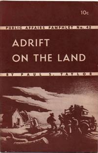 Adrift on the Land. Public Affair Pamphlet No. 42 by TAYLOR, Paul S - 1940