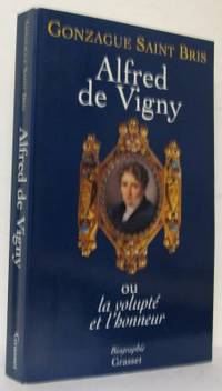 Alfred de Vigny ou le volupté e l'honneur.