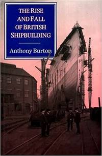 image of THE RISE AND FALL OF BRITISH SHIPBUILDING