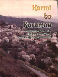 Karmi to Karaman: A Photographic History of a Northern Cyprus Village from the 1970s to the...