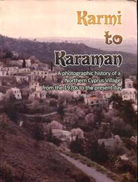 Karmi to Karaman: A Photographic History of a Northern Cyprus Village from the 1970s to the Present Day by Jean Clark and Corinna Phillips by Jean Clark and Corinna Phillips