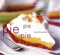 Pie Pie Pie : Easy Homemade Favorites