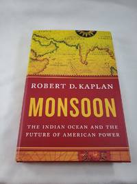 Monsoon: The Indian Ocean and the Future of American Power