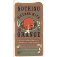 Nothing Rhymes with Orange: Perfect Words for Poets, Songwriters, and Rhymers by Bessie G. Redfield - 2008-08-02