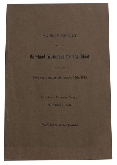Fourth Report of the Maryland Workshop for the Blind For The Two years ending September 30th, 1915 [Cover title]
