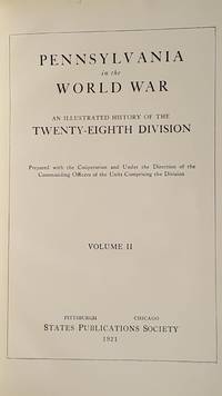image of Pennsylvania in the World War: An Illustrated History of The 28th Division Volume II