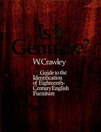 Is it Genuine?: Guide to the Identification of Eighteenth Century English Furniture