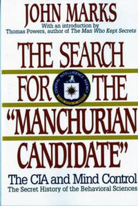 The Search for the "Manchurian Candidate": The CIA and Mind Control: The Secret History...