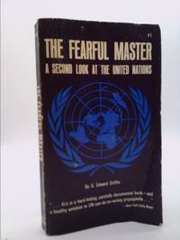 The Fearful Master : A Second Look at the United Nations by G. Edward Griffin - 1964