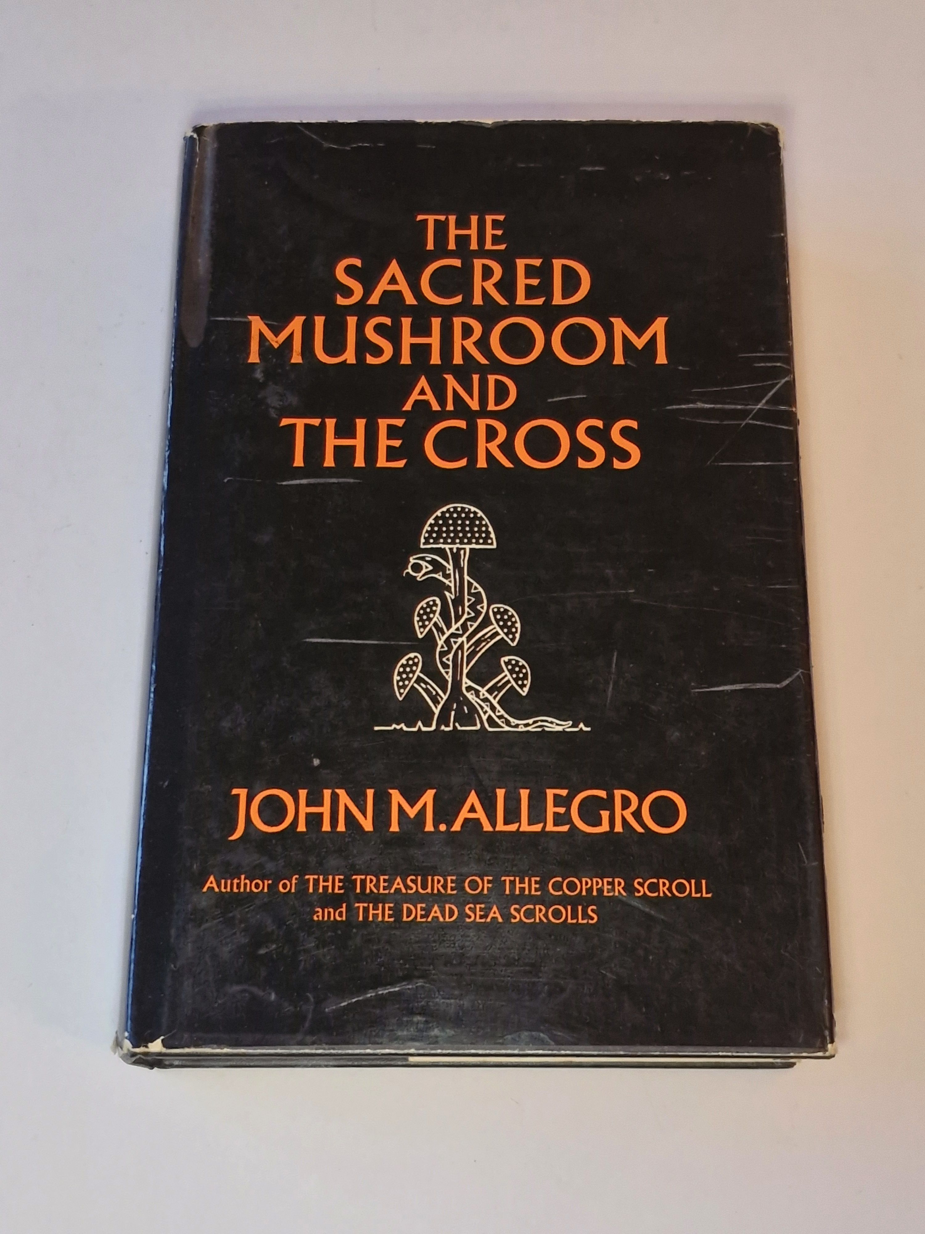 The Sacred Mushroom and the Cross: A Study of the Nature and