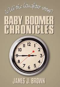 Will the Laughter Stop?: Baby Boomer Chronicles