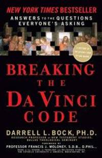 Breaking the Da Vinci Code: Answers to the Questions Everyone&#039;s Asking by Darrell L. Bock - 2006-03-06