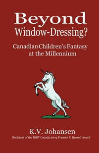 Beyond Window Dressing?: Canadian Children's Fantasy at the Millennium