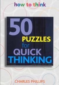 Quick Thinking: 50 Brain-Training Puzzles to Change the Way You Think (How to Think)