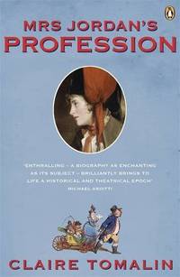 Mrs Jordan's Profession: The Story of a Great Actress and a Future King