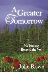 A Greater Tomorrow : My Journey Beyond the Veil