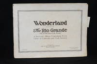 Wonderland Reached by The Rio Grande; The Sceinic Line of the World; A Souvenir Album Containing Forty Views of Colorado and Utah Scenery