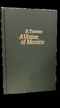 B. Traven; A Vision of Mexico