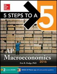 5 Steps to a 5 AP Macroeconomics 2016
