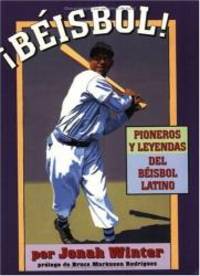 image of Beisbol!: Pioneros Y Leyendas Del Beisbol Latino (Spanish Edition)