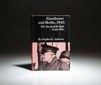 Eisenhower and Berlin 1945; The Decision to Halt at the Elbe