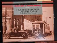 From Horse Power to Horsepower: Toronto: 1890-1930 (Toronto and the Camera)