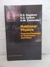 Nonlinear Physics: From the Pendulum to Turbulence and Chaos by Sagdeev, R Z: D A Usikov and G M Zaslavsky trans. Igor R Sagdeev - 1988 