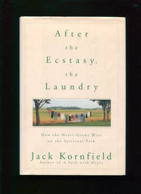 After the ecstasy, the laundry :; how the heart grows wise on the spiritual path by Kornfield, Jack - 2000