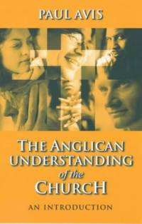 Anglican Understanding Church - An Introduction by Avis, Paul D. L