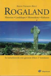 Rogaland. Historien - Landskapet - Menneskene -…