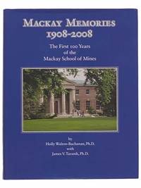 Mackay Memories, 1908-2008: The First 100 Years of the Mackay School of Mines by Walton-Buchanan, Holly; Taranik, James V - 2008