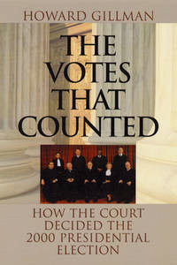 The Votes That Counted : How the Court Decided the 2000 Presidential Election
