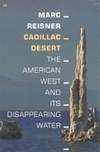 Cadillac Desert: The American West and Its Disappearing Water