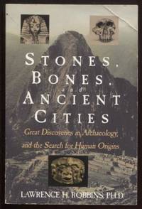 cover of Stones, Bones, and Ancient Cities Great Discoveries in Archaeology and the Search for Human Origins