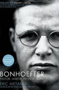 Bonhoeffer: Pastor, MÃ¡rtir, Profeta, EspÃ­a (Spanish Edition) by Eric Metaxas - 2012-06-02