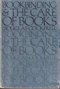 Bookbinding and the Care of Books by Cockerell, Douglas & Sydney M - 1978