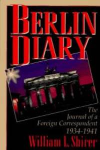 image of Berlin Diary: The Journal of a Foreign Correspondent 1934-1941