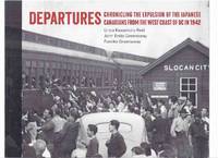 DEPARTURES:  Chronicling the Expulsion of the Japanese Canadians from the West of BC in 1942 / Nikkei National Museum and Cultural Centre  ( British Columbia History / Internment Camps / Incarceration / Repatriation / Ghost (abandoned) Towns ) by Reid, Linda Kawamoto; John Endo Greenaway; Fumiko Greenaway  / Nikkei National Museum and Cultural Centre - 2017