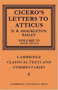 Cicero: Letters to Atticus: Volume 6, Books 14-16 (Cambridge Classical Texts and Commentaries) by Marcus Tullius Cicero - 2004-06-10