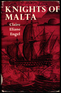 Knigts of Malta by Claire Eliane Engel - Hardcover - 1963 - from Kenneth Mallory Bookseller. ABAA (SKU: 26412)