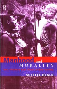 Manhood and Morality. Sex, violence and ritual in…